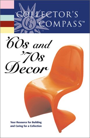 Beispielbild fr COLLECTOR'S COMPASS; '60s AND '70's DECOR zum Verkauf von Artis Books & Antiques