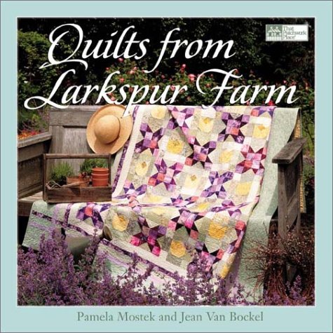 Quilts from Larkspur Farm (9781564773845) by Mostek, Pamela; Rockel, Jean Van; Van Bockel, Jean