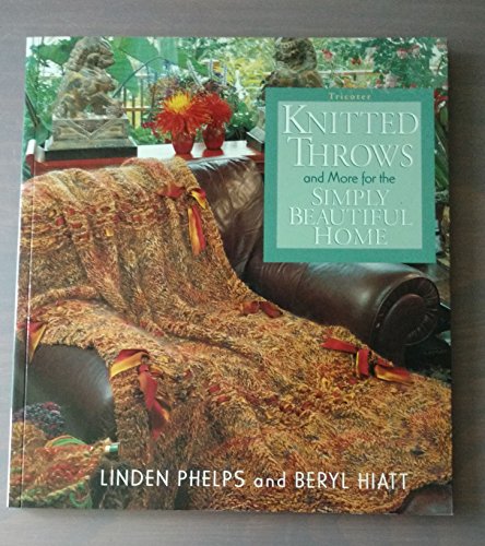 Stock image for Knitted Throws and More for the Simply Beautiful Home for sale by Better World Books: West