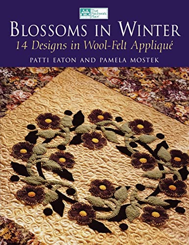 Blossoms in Winter: 14 Designs in Wool Felt Applique (9781564774231) by Eaton, Patti; Mostek, Pamela