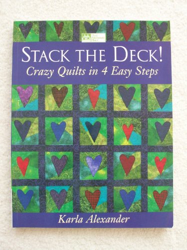 Beispielbild fr Stack the Deck!: Crazy Quilts in 4 Easy Steps zum Verkauf von Front Cover Books