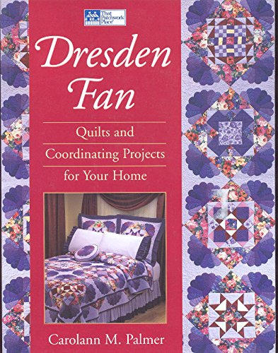 Beispielbild fr DRESDEN FAN; QUILTS AND COORDINATING PROJECTS FOR YOUR HOME zum Verkauf von Artis Books & Antiques