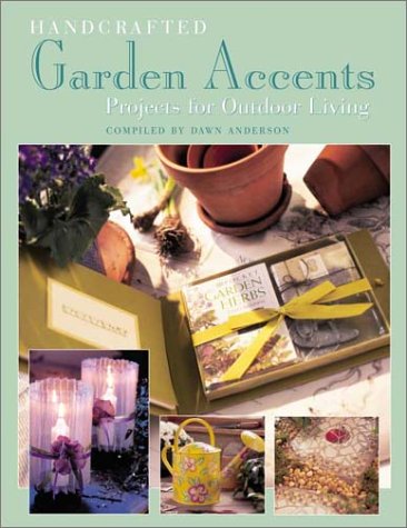 Beispielbild fr Handcrafted Garden Accents: Projects for Outdoor Living zum Verkauf von Wonder Book