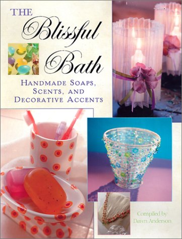 Beispielbild fr The Blissful Bath: Handmade Soaps, Scents, and Decorative Accents zum Verkauf von SecondSale