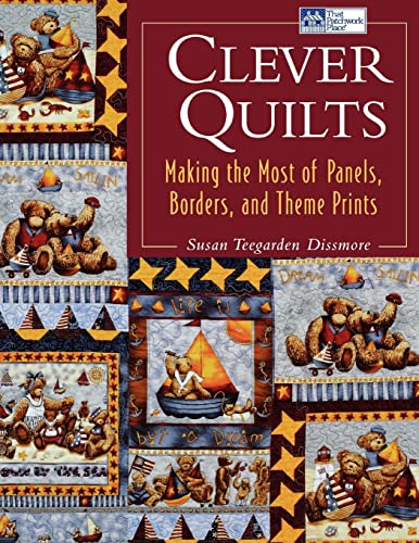 Stock image for Clever Quilts: Making the Most of Panels, Borders, and Theme Prints for sale by Goodwill of Colorado