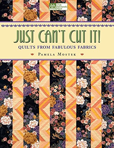 Just Can't Cut It!: Quilts from Fabulous Fabrics (9781564774491) by Mostek, Pamela