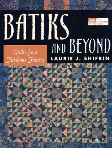 Stock image for Batiks and Beyond: 22 Quilts from Fabulous Fabrics for sale by SecondSale