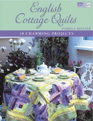 English Cottage Quilts: 10 Charming Projects (9781564774750) by Mostek, Pamela