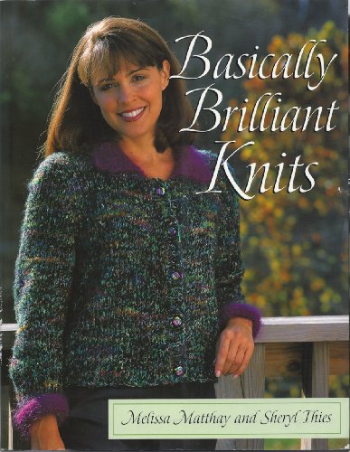 Stock image for Basically Brilliant Knits for sale by Stillwaters Environmental Ctr of the Great Peninsula Conservancy