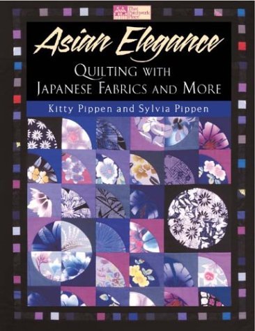 Beispielbild fr Asian Elegance: Quilting With Japanese Fabrics and More zum Verkauf von Goodwill Books