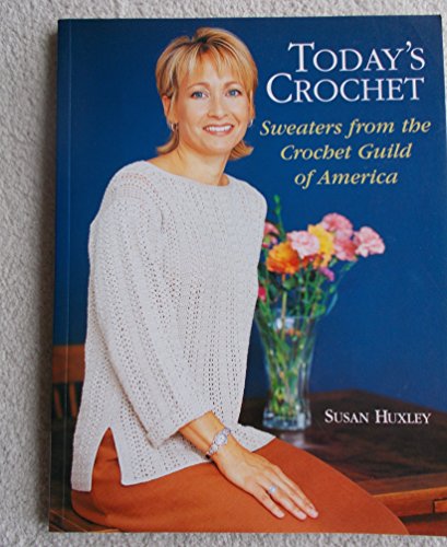 Stock image for Today's Crochet: Sweaters from the Crochet Guild of America for sale by Gil's Book Loft