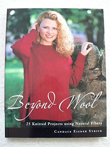 Beispielbild fr Beyond Wool : 25 Knitted Projects Using Natural Fibers zum Verkauf von Better World Books