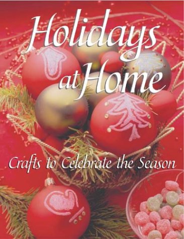 Beispielbild fr Holidays at Home : Crafts to Celebrate the Season zum Verkauf von Better World Books