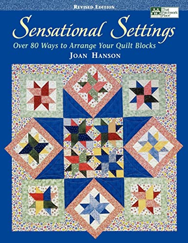 Imagen de archivo de Sensational Settings: Over 80 Ways to Arrange Your Quilt Blocks a la venta por Jenson Books Inc