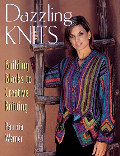 Stock image for Dazzling Knits Building Blocks to Creative Knitting for sale by TextbookRush