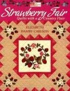 Beispielbild fr Strawberry Fair Quilts with a Country Flair zum Verkauf von Chequamegon Books