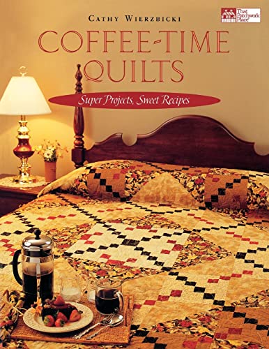 Stock image for Coffee-Time Quilts: Super Projects, Sweet Recipes for sale by Goodwill