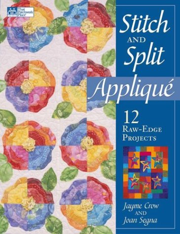 Stock image for Stitch and Split Applique: 12 Raw-Edge Projects for sale by Wonder Book