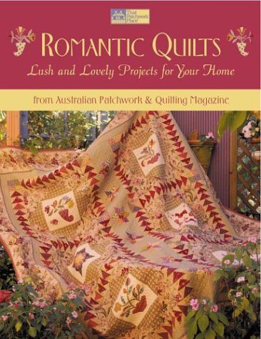 Beispielbild fr Romantic Quilts: Lush and Lovely Projects for Your Home from Australian Patchwork & Quilting Magazine zum Verkauf von Wonder Book