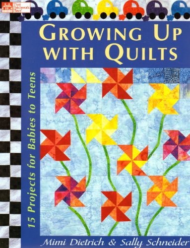Beispielbild fr Growing Up With Quilts: 15 Projects For Babies To Teens (That Patchwork Place) zum Verkauf von Wonder Book
