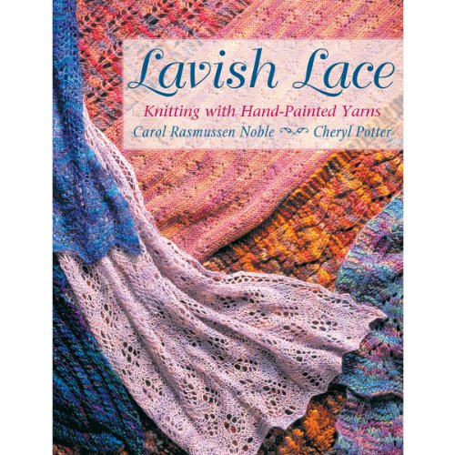 Imagen de archivo de Lavish Lace : Knitting with Hand-Painted Yarns a la venta por Better World Books