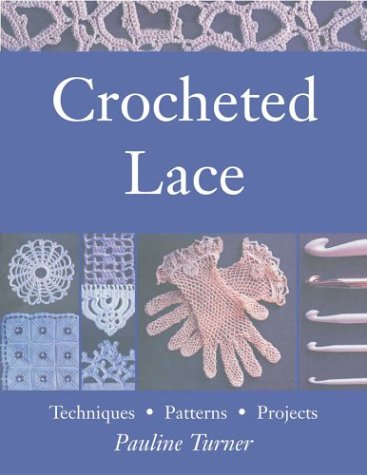 Beispielbild fr Crocheted Lace : Techniques, Patterns, and Projects zum Verkauf von Better World Books