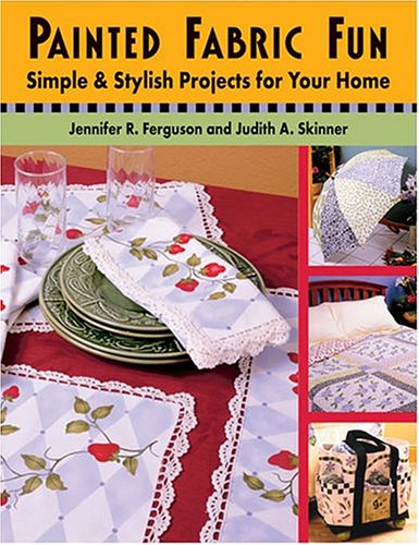 Stock image for Painted Fabric Fun: Simple And Stylish Projects For Your Home for sale by Wonder Book