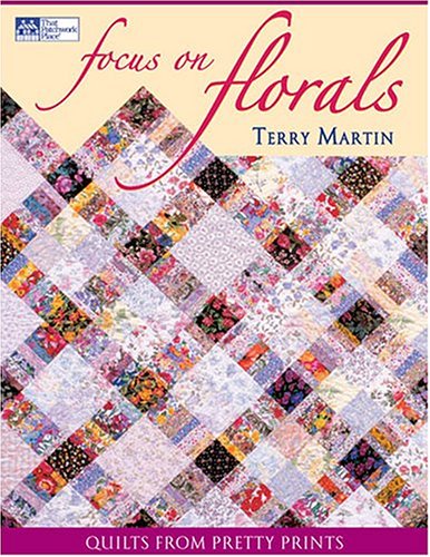 Beispielbild fr Focus on Florals Quilts from Pretty Prints zum Verkauf von Chequamegon Books