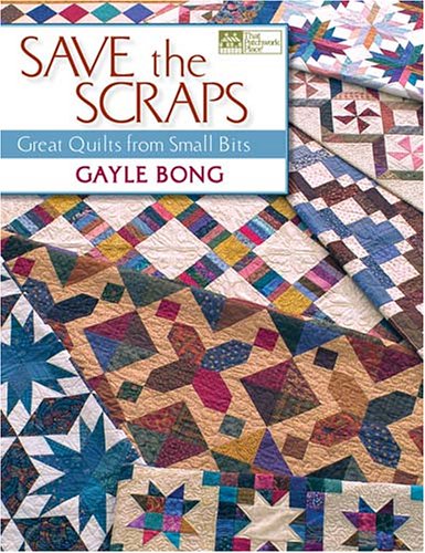 Stock image for Save the Scraps: Great Quilts from Small Bits for sale by -OnTimeBooks-