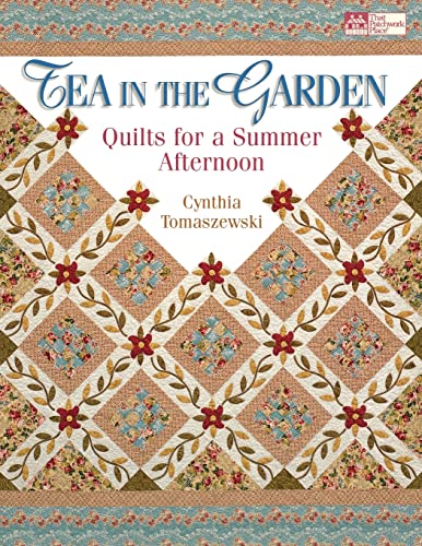 Stock image for Tea in the Garden: Quilts for a Summer Afternoon (That Patchwork Place) for sale by Goodwill of Colorado