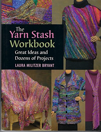 Imagen de archivo de The Yarn Stash Workbook Great Ideas and Dozens of Projects a la venta por Chequamegon Books