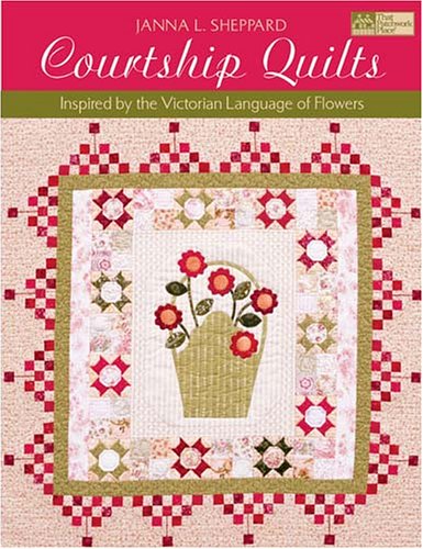 Beispielbild fr Courtship Quilts: Inspired by the Victorian Language of Flowers zum Verkauf von SecondSale