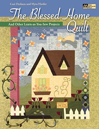 Stock image for THE BLESSED HOME QUILT: And Other Learn-as-you-sew Projects (That Patchwork Place) for sale by Ergodebooks