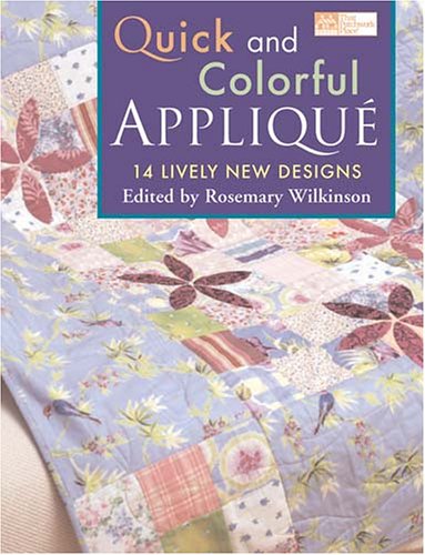 Imagen de archivo de Quick And Colorful Applique: 14 Lively New Designs a la venta por Wonder Book