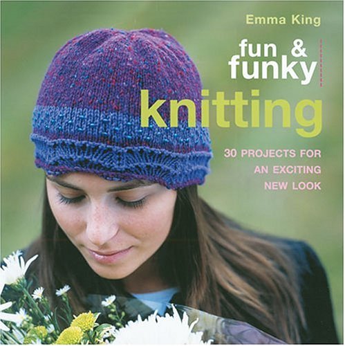 Beispielbild fr Fun and Funky Knitting : 30 Projects for an Exciting New Look zum Verkauf von Better World Books