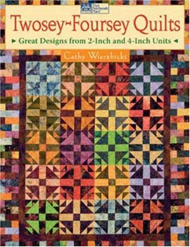 Beispielbild fr Twosey-Foursey Quilts : Great Designs from 2-Inch and 4-Inch Units zum Verkauf von Better World Books