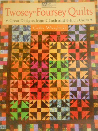 9781564776884: Twosey-Foursey Quilts: Great Designs from 2-Inch and 4-Inch Units