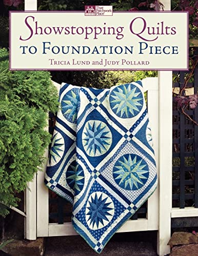 Stock image for Showstopping Quilts to Foundation Piece for sale by Half Price Books Inc.