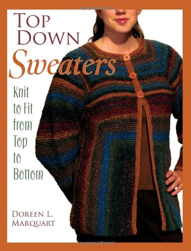 Beispielbild fr Top Down Sweaters: Knit to Fit from Top to Bottom zum Verkauf von medimops