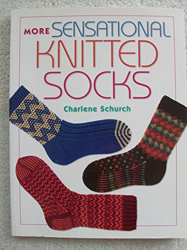 More Sensational Knitted Socks (9781564777171) by Schurch, Charlene