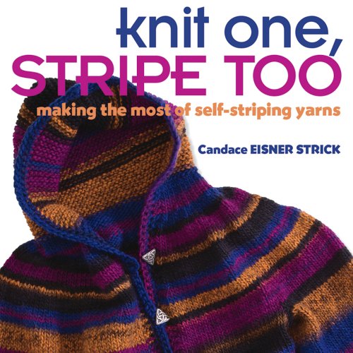 Stock image for Knit One, Stripe Too: Making the Most of Self-striping Yarn for sale by Wonder Book