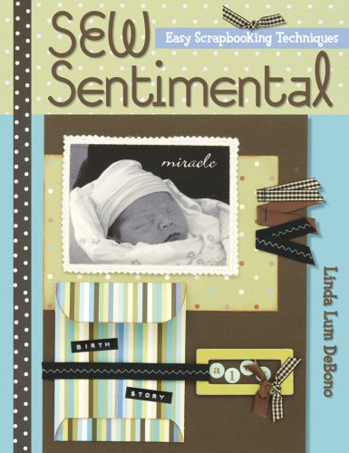 Sew Sentimental: Easy Scrapbooking Techniques (9781564777751) by Debono, Linda Lum