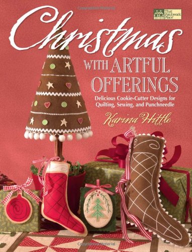 9781564777775: Christmas With Artful Offerings: Delicious Cookie-Cutter Designs for Quilting, Sewing and Punchneedle (That Patchwork Place)