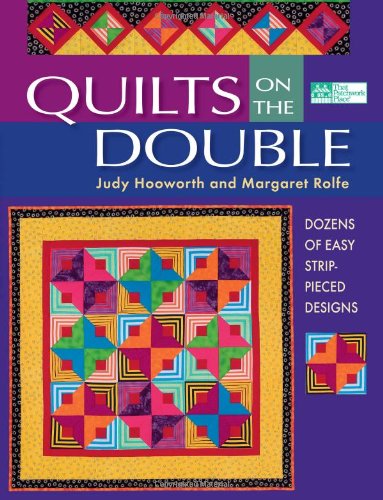 Quilts On The Double: Dozens of Easy Strip-Pieced Designs (9781564777782) by Hooworth, Judy; Rolfe, Margaret