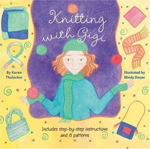 Stock image for Knitting with Gigi: Includes Step-By-Step Instructions and 8 Patterns for sale by SecondSale