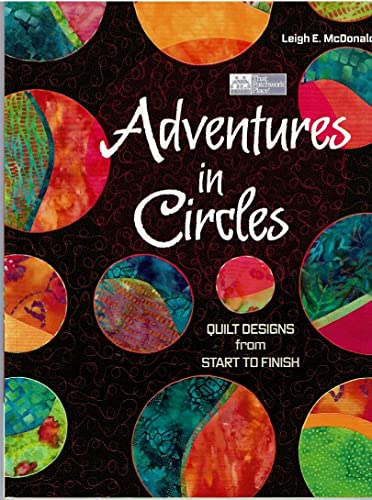 Beispielbild fr Adventures in Circles: Quilt Designs from Start to Finish zum Verkauf von Front Cover Books