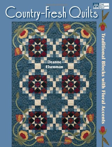 Imagen de archivo de Country-Fresh Quilts: Traditional Blocks with Floral Accents a la venta por HPB-Emerald