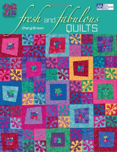 Fresh And Fabulous Quilts