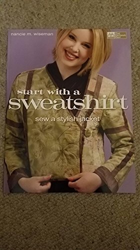 Beispielbild fr Start with a Sweatshirt: Sew a Stylish Jacket zum Verkauf von Front Cover Books