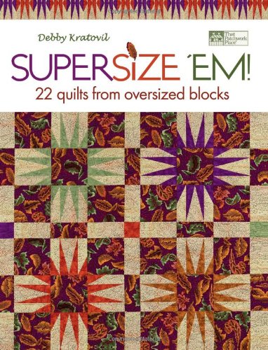 Beispielbild fr Supersize 'Em!: 22 Quilts from Oversized Blocks (That Patchwork Place) zum Verkauf von Books of the Smoky Mountains